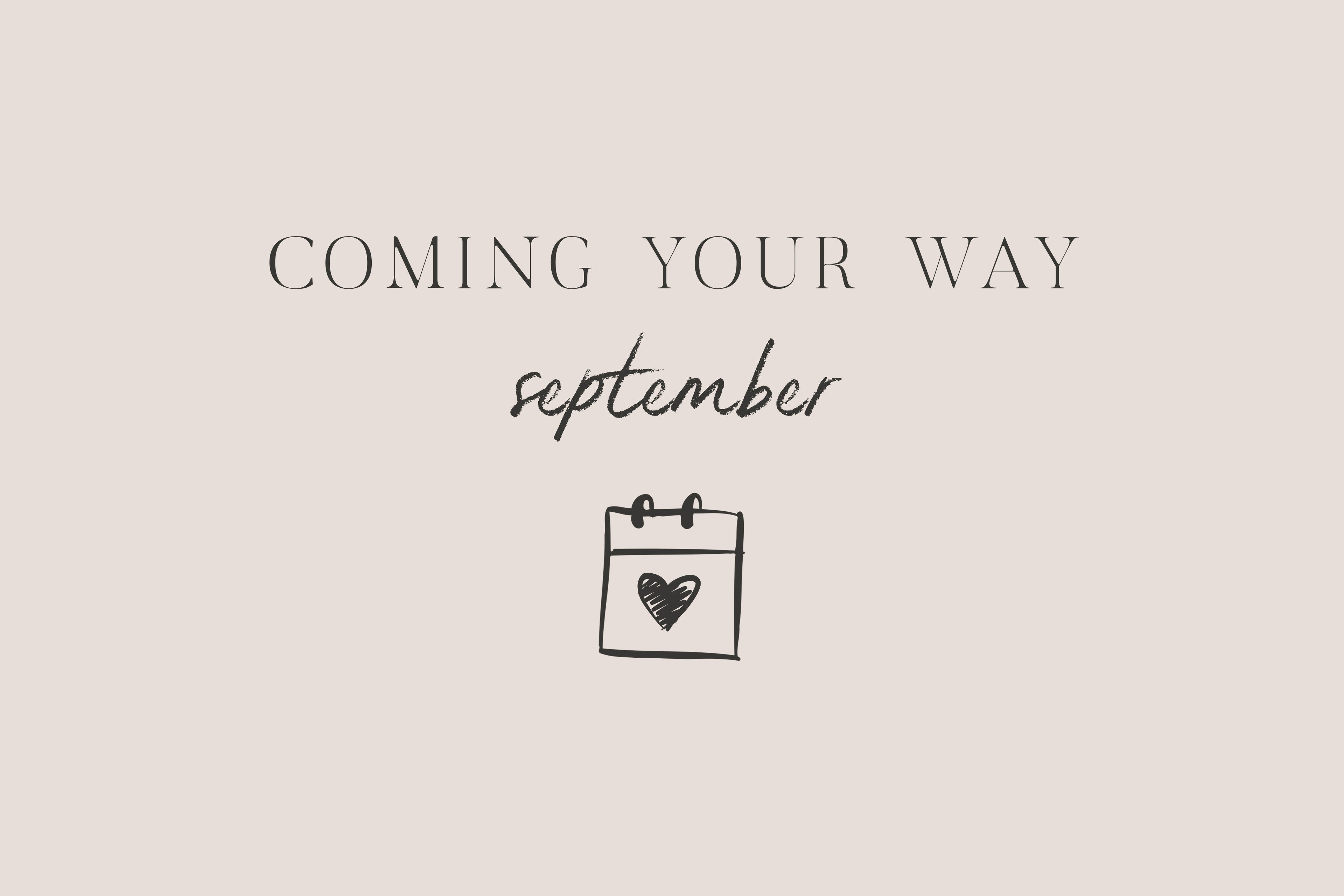 Coming Your Way | September