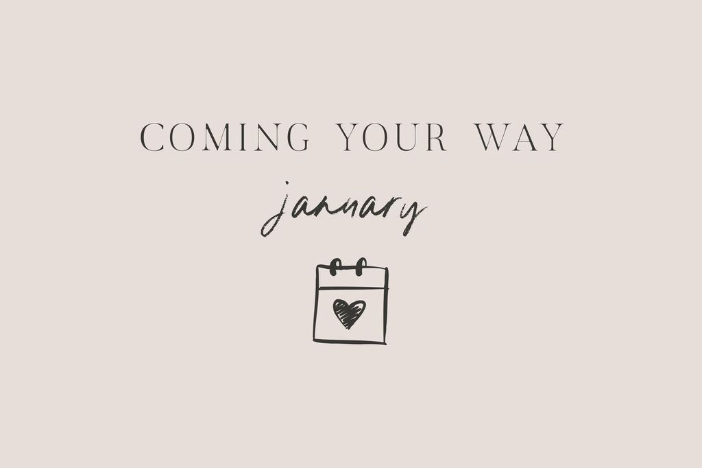 Coming Your Way | January